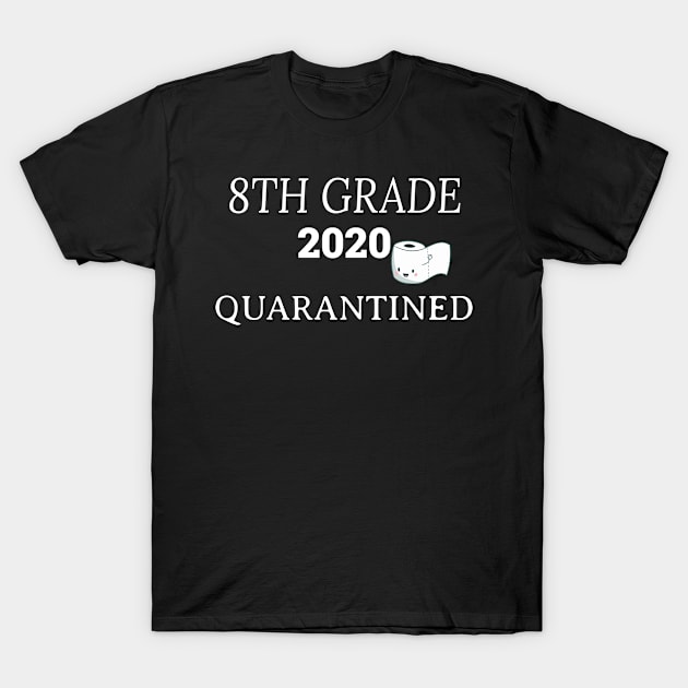 8 th grade 2020 quarantined T-Shirt by bsn